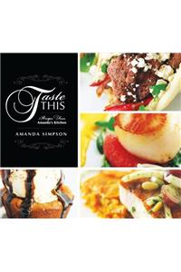 Taste This: Recipes from Amanda's Kitchen