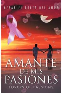 Amante de MIS Pasiones/Lovers of Passions