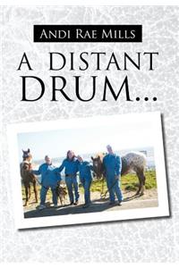 A Distant Drum...