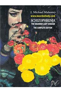 Schizophrenia the Bearded Lady Disease