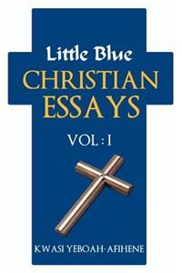 Little Blue Christian Essays (VOL. 1)