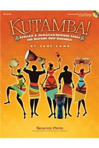 Kutamba!: African and Jamaican Inspired Songs for the Diatonic Orff Ensembles