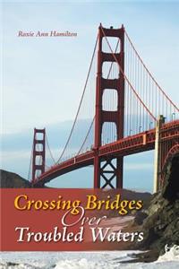 Crossing Bridges Over Troubled Waters
