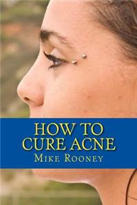 How To Cure Acne