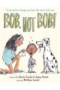 Bob Not Bob!