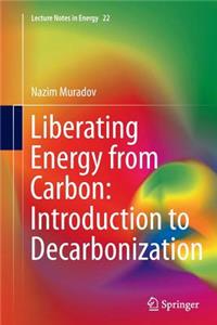 Liberating Energy from Carbon: Introduction to Decarbonization