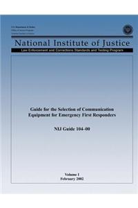 Guide for the Selection of Communication Equipment for Emergency First Responders (Volume I)