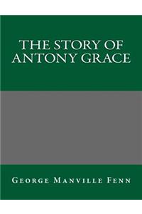 The Story of Antony Grace