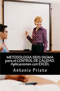 METODOLOGIA SEIS SIGMA para el CONTROL DE CALIDAD. Aplicaciones con EXCEL