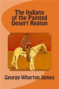 Indians of the Painted Desert Region