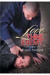 Love Thine Enemy