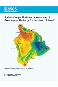 A Water-Budget Model and Assessment of Groundwater Recharge for the Island of Hawai?i