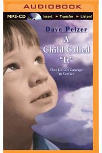 A Child Called "It": One Child's Courage to Survive