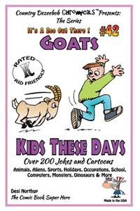 Goats - Kids These Days - Over 200 Jokes and Cartoons - Animals, Aliens, Sports, Holidays, Occupations, School, Computers, Monsters, Dinosaurs & More - in BLACK and WHITE'