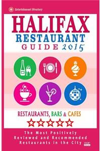 Halifax Restaurant Guide 2015: Best Rated Restaurants in Halifax, Canada - 500 restaurants, bars and cafés recommended for visitors, 2015.