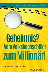 Geheimnis? Vom Volkshochschüler Zum Millionär!