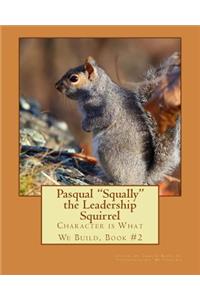 Pasqual Squally the Leadership Squirrel