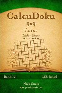 CalcuDoku 9x9 Luxus - Leicht bis Schwer - Band 12 - 468 Rätsel