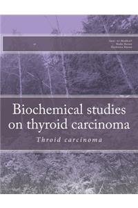 Biochemical studies on thyroid carcinoma