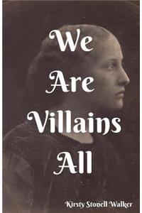 We Are Villains All