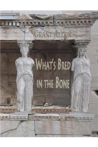 What's Bred in the Bone
