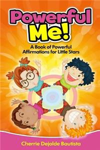 Powerful Me! A Book of Powerful Affirmations for Little Stars