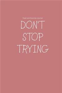 Food and Exercise Journal Don't Stop Trying