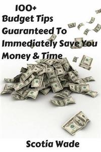 100+ Budget Tips Guaranteed To Immediately Save You Money & Time