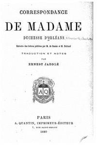 Correspondance de Madame Duchesse d'Orléans