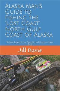 Alaska Man's Guide to Fishing the 