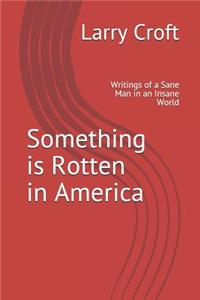 Something is Rotten in America