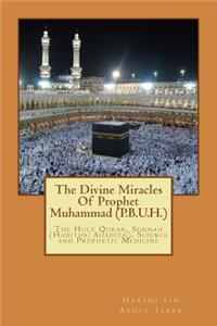 The Divine Miracles Of Prophet Muhammad (P.B.U.H.)