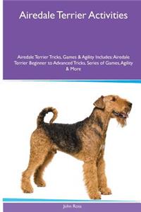 Airedale Terrier Activities Airedale Terrier Tricks, Games & Agility. Includes: Airedale Terrier Beginner to Advanced Tricks, Series of Games, Agility and More