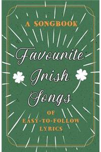 Favourite Irish Songs - A Songbook of Easy-To-Follow Lyrics