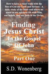 Finding Jesus Christ In The Gospel Of John Part One