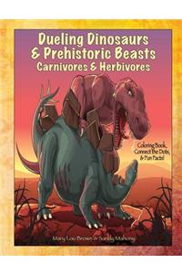 Dueling Dinosaurs & Prehistoric Beasts, Carnivores & Herbivores Coloring Book, Connect the Dots, & Fun Facts!