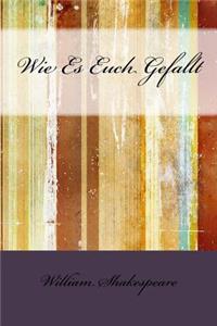 Wie Es Euch Gefallt