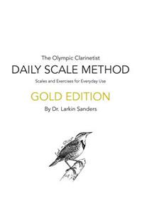 Daily Scale Method Gold Edition: Scales and Exercises for Daily Use