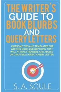 The Writer's Guide to Book Blurbs and Query Letters