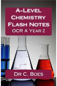 A-Level Chemistry Flash Notes OCR a Year 2 (2015): Condensed Revision Notes Designed to Facilitate Memorisation