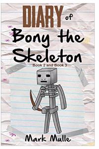 Diary of Bony the Skeleton, Book 2 and Book 3 (An Unofficial Minecraft Book for