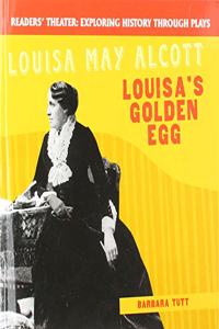 Louisa May Alcott: Louisa's Golden Egg