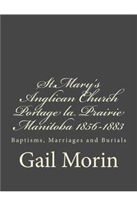 St.Mary's Anglican Church Portage la Prairie, Manitoba 1856-1883