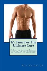 It's Time For The Ultimate Cure