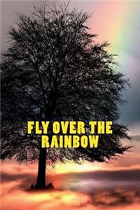 Fly Over the Rainbow