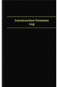 Construction Foreman Log (Logbook, Journal - 96 pages, 5 x 8 inches)