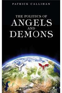 The Politics of Angels and Demons