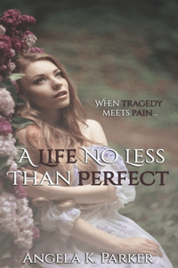 A Life No Less Than Perfect