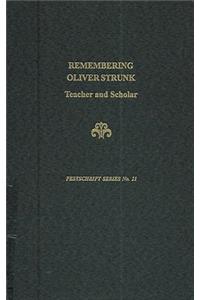Remembering Oliver Strunk: Teacher and Scholar