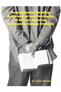 Developmental Reading, Achievement and Persistence of African American Community College Students